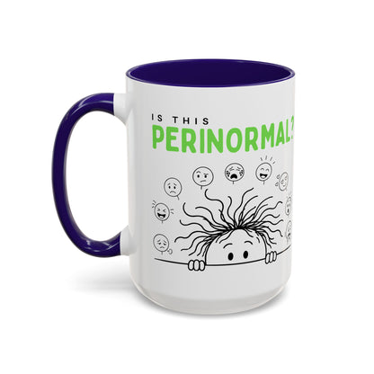 Funny Coffee Mug - "Is This Perinormal?" Emotional Doodle Design (11oz & 15oz)