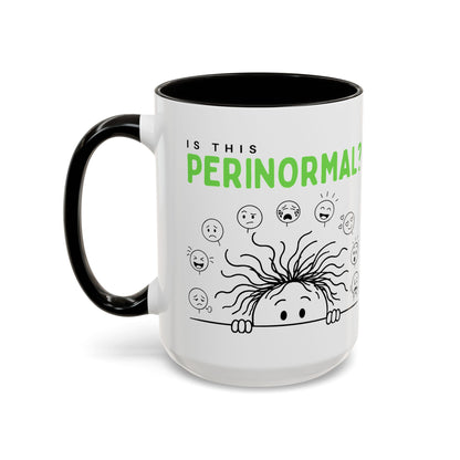 Funny Coffee Mug - "Is This Perinormal?" Emotional Doodle Design (11oz & 15oz)