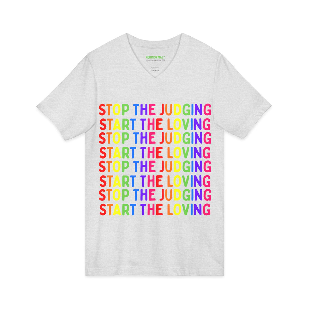 Stop The Judging Start The Loving V-Neck Tee — Rainbow Positive Message T-Shirt
