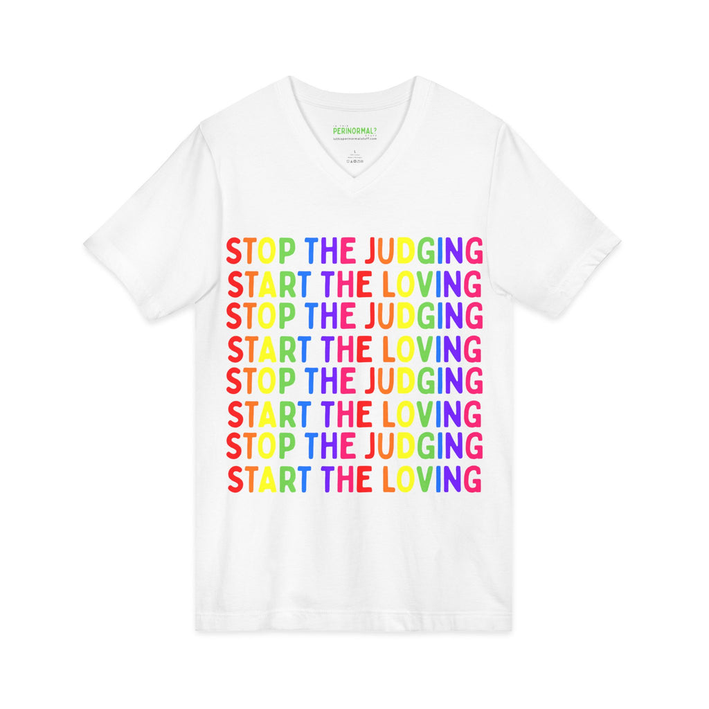 Stop The Judging Start The Loving V-Neck Tee — Rainbow Positive Message T-Shirt