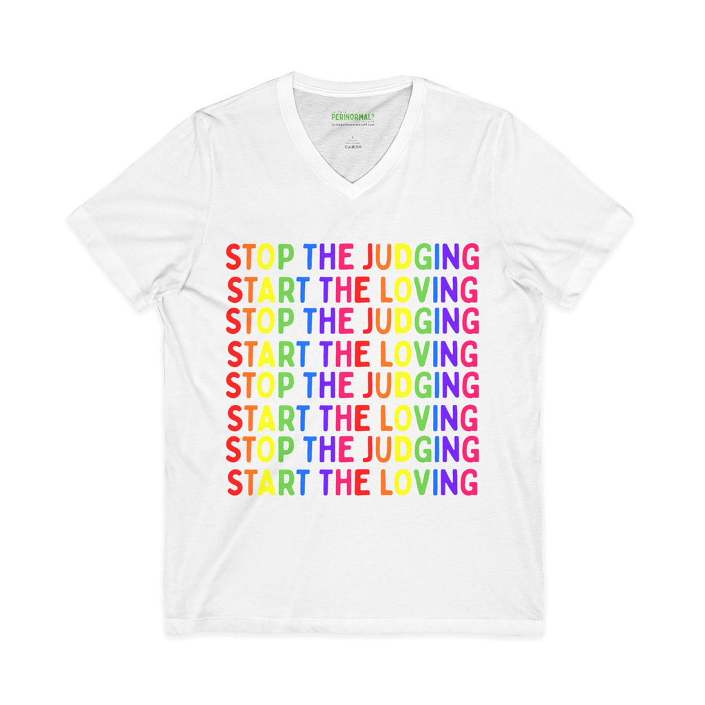 Stop The Judging Start The Loving V-Neck Tee — Rainbow Positive Message T-Shirt